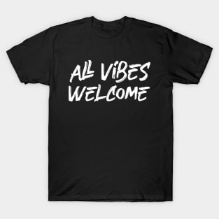 All Vibes Welcome T-Shirt